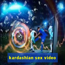 kardashian sex video